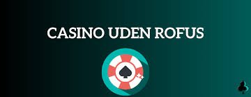 Spil Casino uden om ROFUS En Guide til Sikker Gambling Spil Casino uden om ROFUS En Guide til Sikker Gambling
